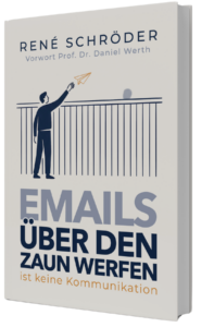 Buchcover: E-Mails über den Zaun werfen ist keine Kommunikation von René Schröder